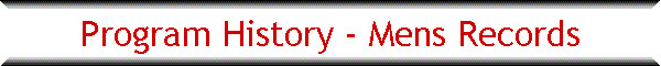 Program History - Mens Records