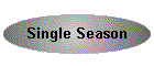 Single Season