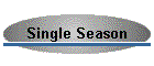 Single Season